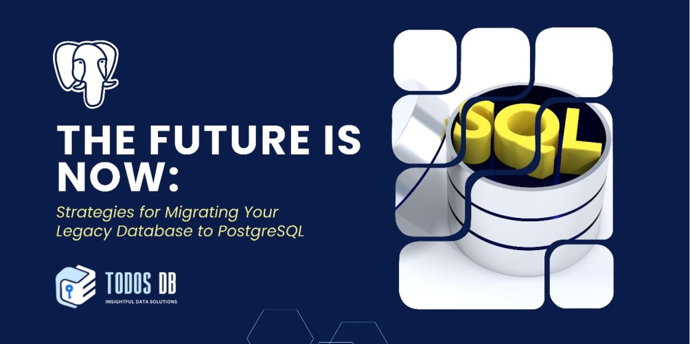 The Future is Now: Strategies for Migrating Your Legacy Database to PostgreSQL